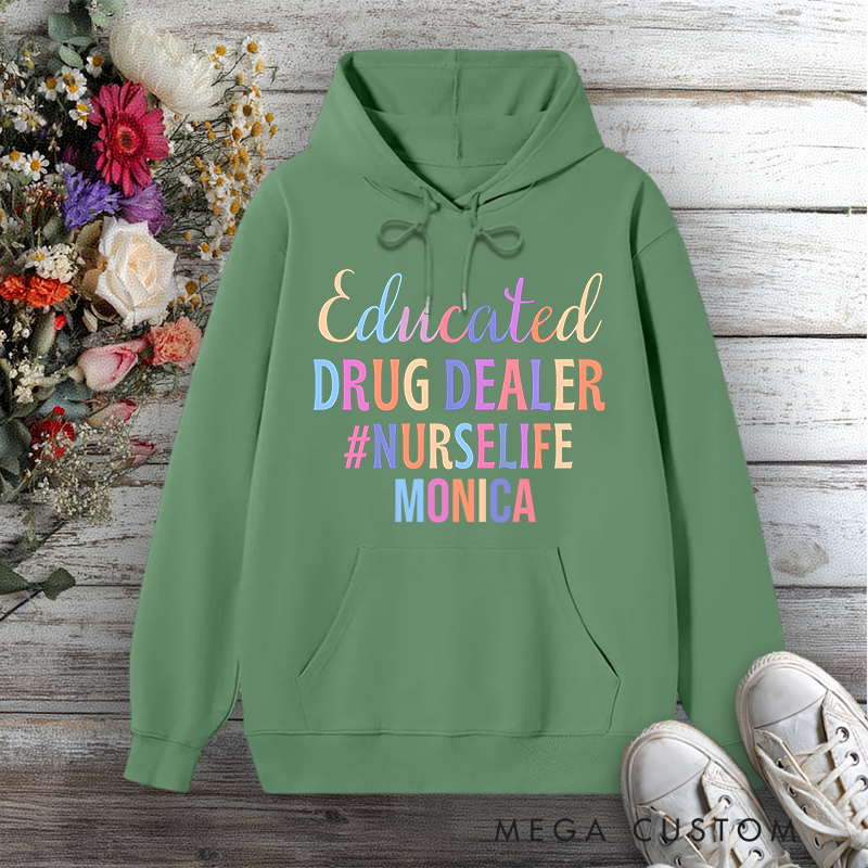 Personalized Hoodies for Nurse Educated Drug Dealer Design Hoodies International Nurse Day Gift