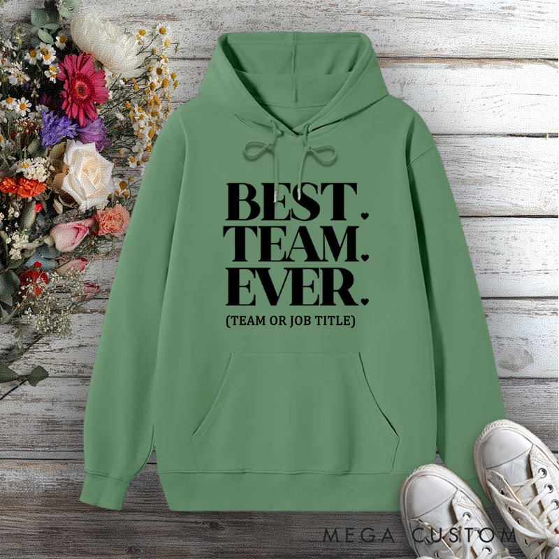 Personalized Hoodies for Best Team Ever Team or Job Title Edition Gift for Office Worker