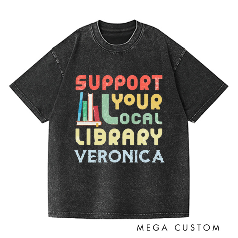 Personalized Support Your Local Library Washed T-Shirts Library Lover Tee Book Enthusiasts Tee Gift for Student