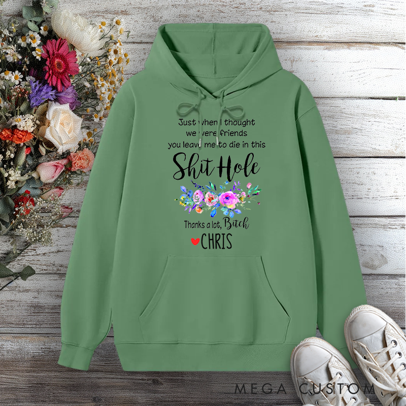 Personalized Hoodie Just When I Thought We Were Friends Funny Design Gift for Office Worker