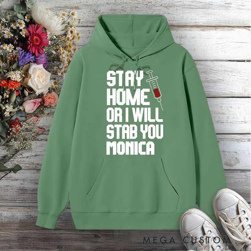 Personalized Hoodies for Nurse Stay Home or I Will Stab You Design Hoodies International Nurse Day Gift