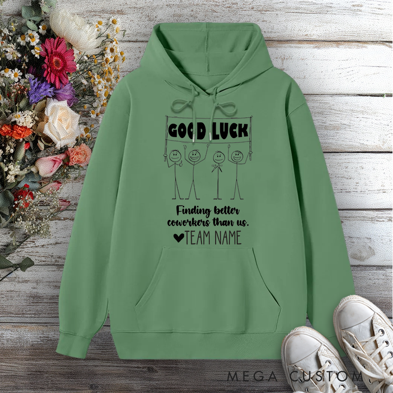 Personalized Hoodie Good Luck Finding Better Coworkers Than Us Stick Figure Design Gift for Team