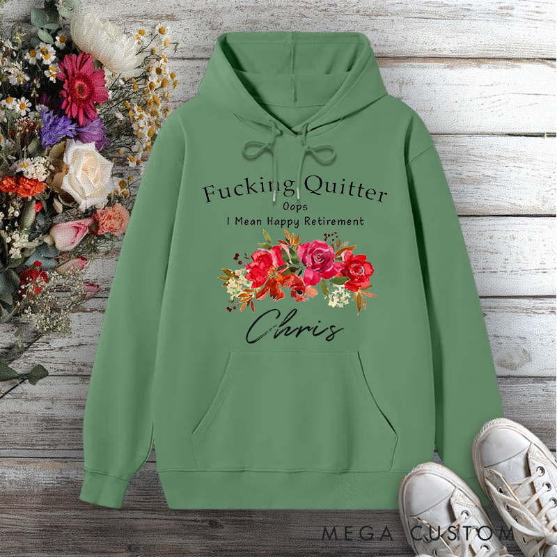 Personalized Hoodie Funny Retirement Fxxking Quitter Floral Design Gift for Retiree Office Worker