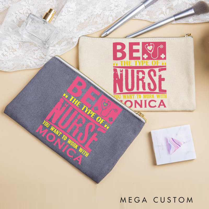 Personalized Makeup Bag for Nurse Be the Nurse You Want to Work With Design Fashion Cosmetic Bag Gift