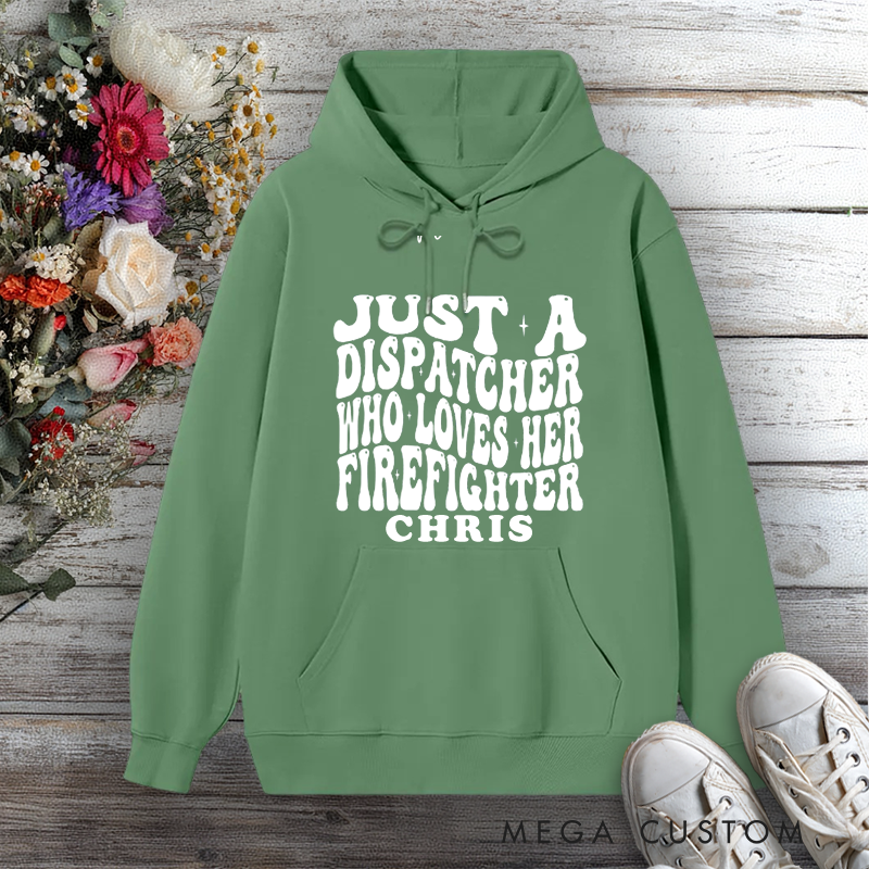 Personalized Hoodie Just a Dispatcher Who Loves Her Firefighter Bold Text Design Gift for Firefighter Partners