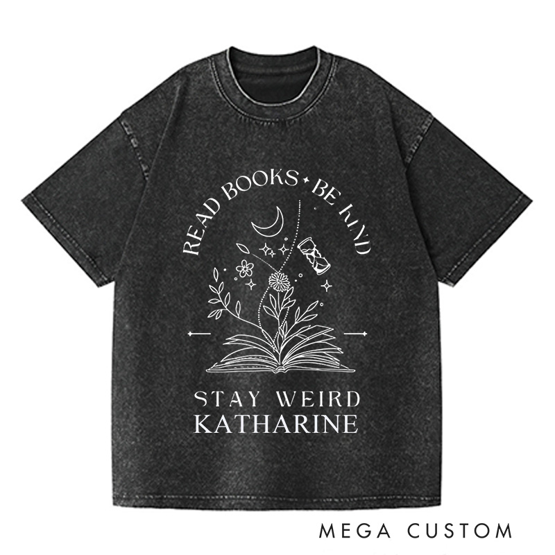 Personalized Read Books Be Kind Stay Weird Washed T-Shirts Book Lover Shirt with Name Bookish Shirt Bookish Gift for Reading Vintage Comfort Shirt