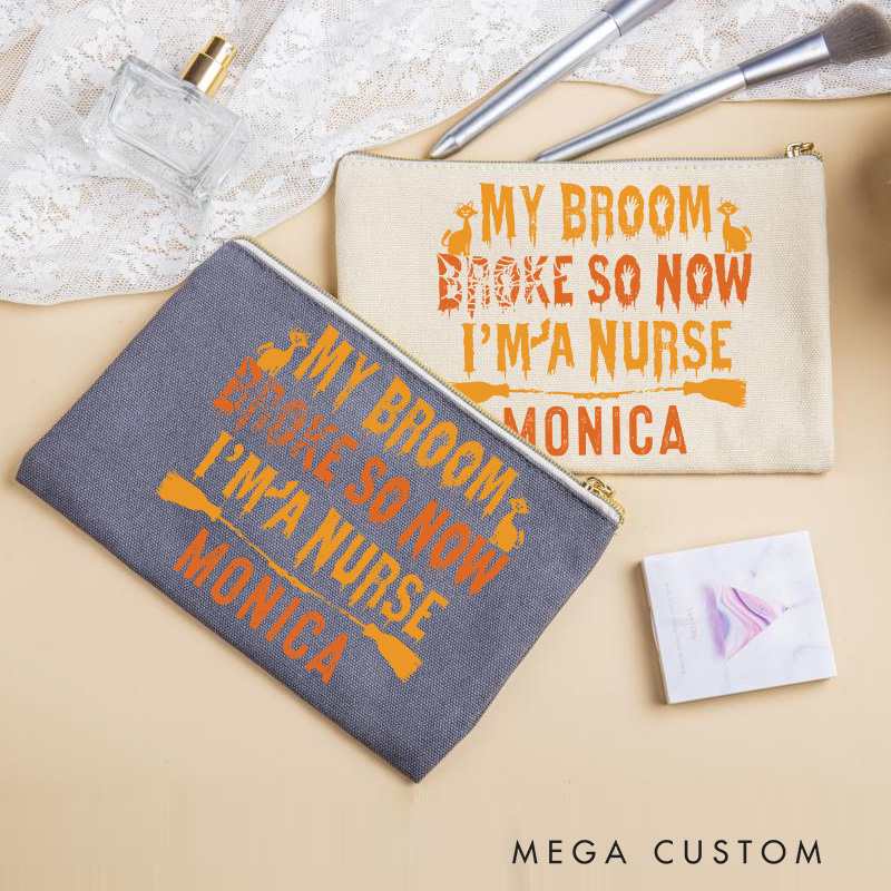 Personalized Makeup Bag for Nurse My Broom Broke So Now I'm a Nurse Design Fashion Cosmetic Bag Gift