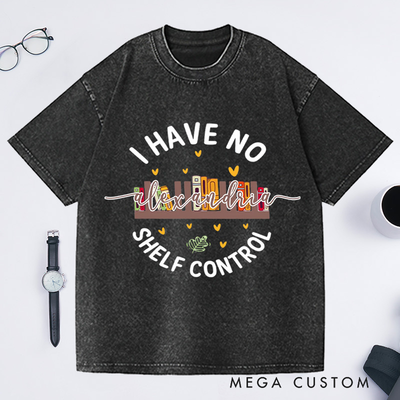 Personalized I Have No Shelf Control Washed T-Shirts Gift for Book Lover Reading Shirt Book T-shirt Librarian Gift