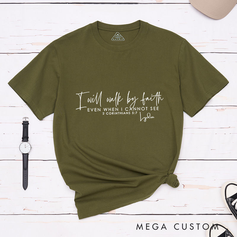 Personalized I Will Walk by Faith Classic T-Shirt Bible Verse Christian Shirt Inspirational Shirt Gift of Faith Birthday Gift for Jesus Lover