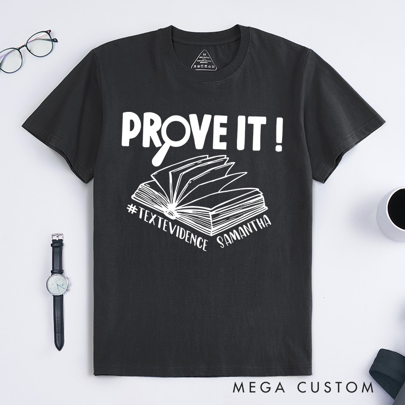 Personalized Prove It Text Evidence Unisex Classic T-Shirts Research Shirt Evidence Based Shirt Back To School Gift Funny English Reading Teacher Shirt