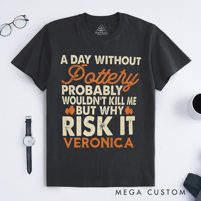 Personalized  Funny Pottery Classic T-Shirts Pottery Lover Gift