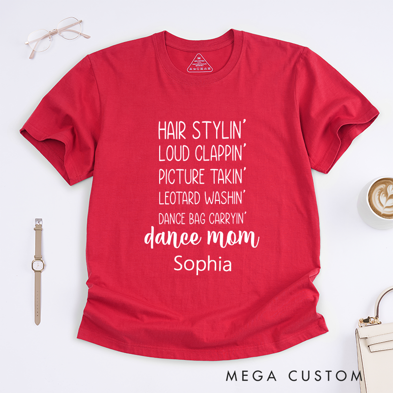 Personalized Dance Mom T-Shirt Custom Name Hair Styling Loud Clapping Picture Taking Gift for Proud Dance Mother Supporter Present for Women