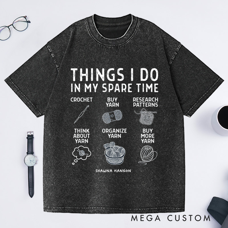 Personalized Things I Do In My Spare Time Crochet  Washed T-Shirts Cute Crochet Gift for Crocheter Crochet T-Shirt Crochet Gift Love Yarn Tee 