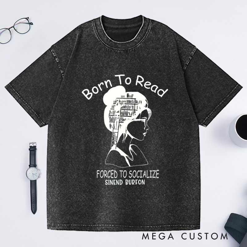 Personalized Born to Read Forced to Socialize Washed T-Shirts Book Shirt Women Reading Shirts Book Lover Gift for Readers Bookworm Books Bookish
