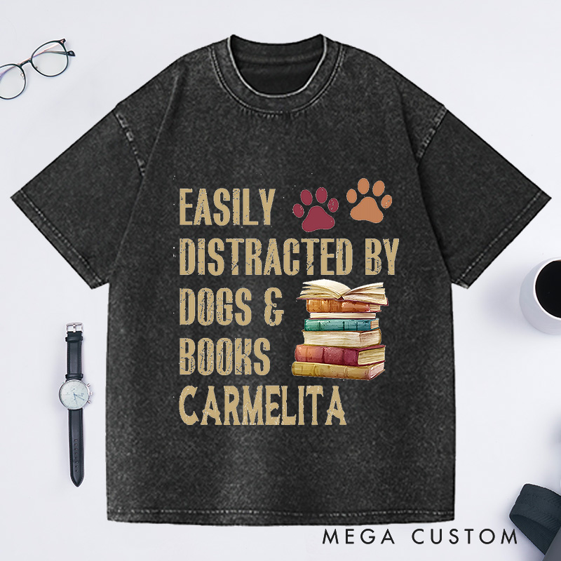 Personalized Easily Distracted By Dogs And Books Washed T-Shirts Book Lover Gift Funny Dog Shirt Dog Lover Shirt