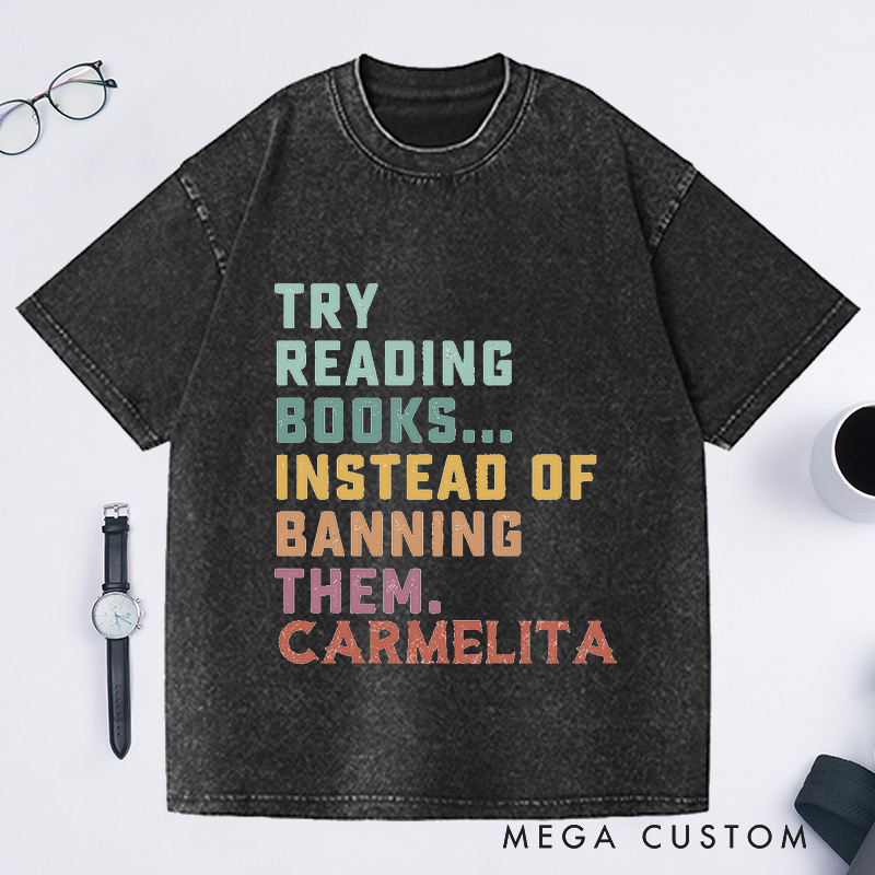 Personalized Try Reading Books Instead Of Banning Them Shirt Reading Washed T-Shirts Librarian Shirt Gift For Book Lover