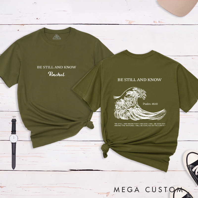 Personalized Be Still and Know Classic T-Shirt Bible Saying Cotton Shirt with Name Bible Quotes Shirt Religious Gift for Christians