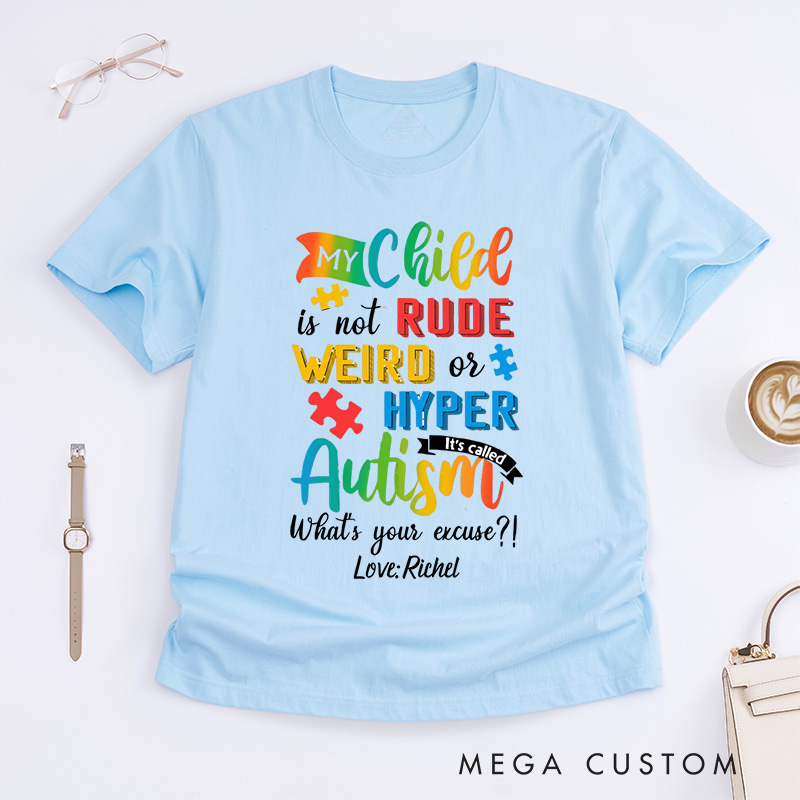 Personalized My Child Is Not Rude Weird Or Hyper It's Called Autism T-Shirt Gift for Autism