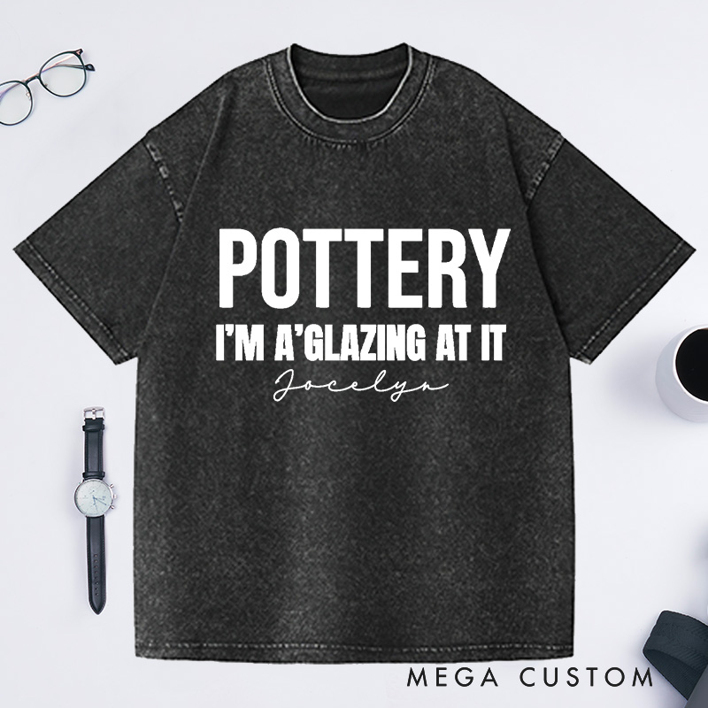 Personalized Pottery I'm a glazing at It Washed T-Shirts Pottery Shirt Pottery Artist Clay Throwing Pottery Obsession