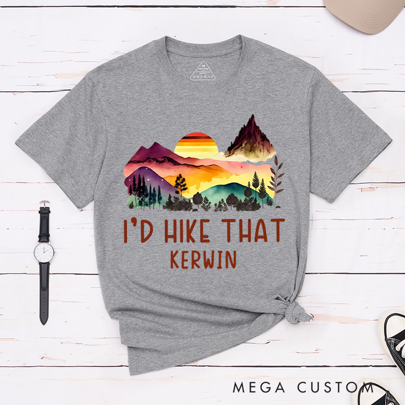 Personalized I'd Hike That T-Shirt Adventure Camping Nature Lover Shirt Gift for Outdoors 