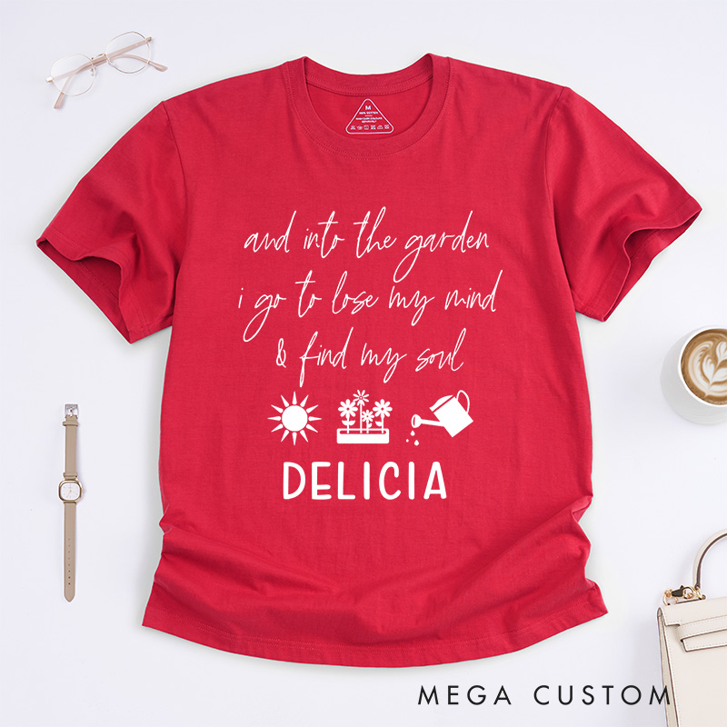 Personalized and Into the Garden I Go to My Mind and Find My Soul Classic T-shirts Gardening Shirt Plant Lover Shirt Gardener Gift Botanical Shirt