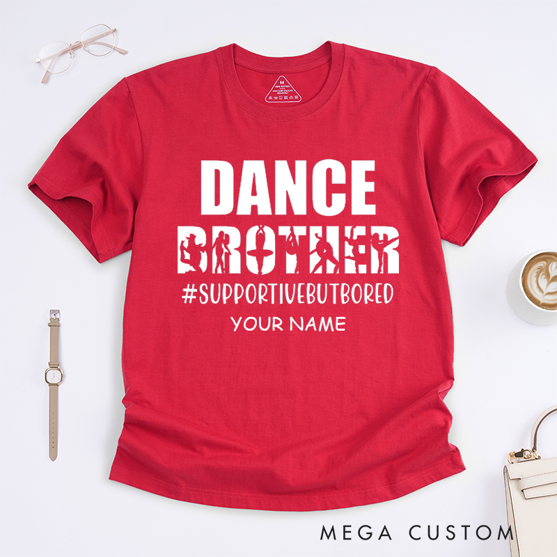Personalized Dance Brother T-Shirt Custom Name Gift for Sibling Boys Girls Family Support Crew Dance Recital Audience Apparel