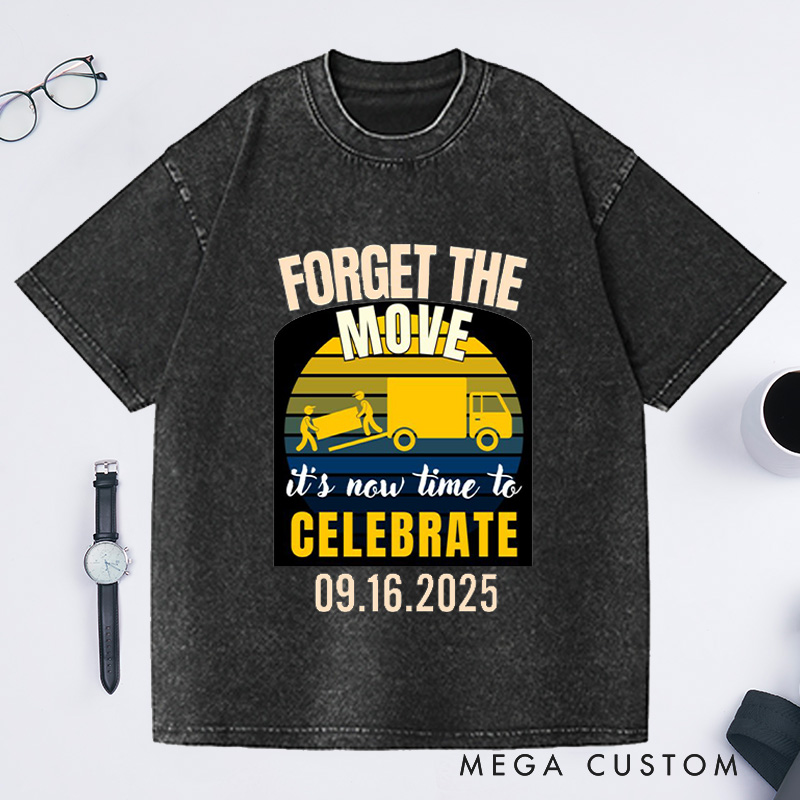 Personalized Forget The Move Celebrate Custom Date Washed T-shirt