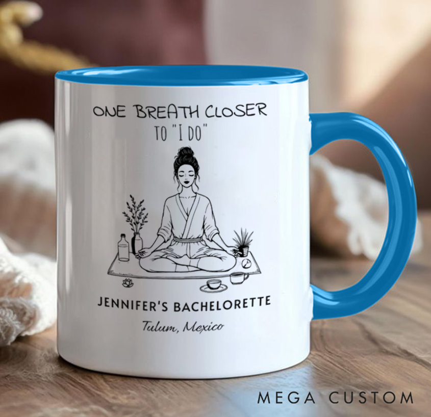 Personalized Bachelorette Mug "One Breath Closer to I Do" Design, Can Custom Name and Location, Perfect Gift for Party, Wedding and Yoga Lovers