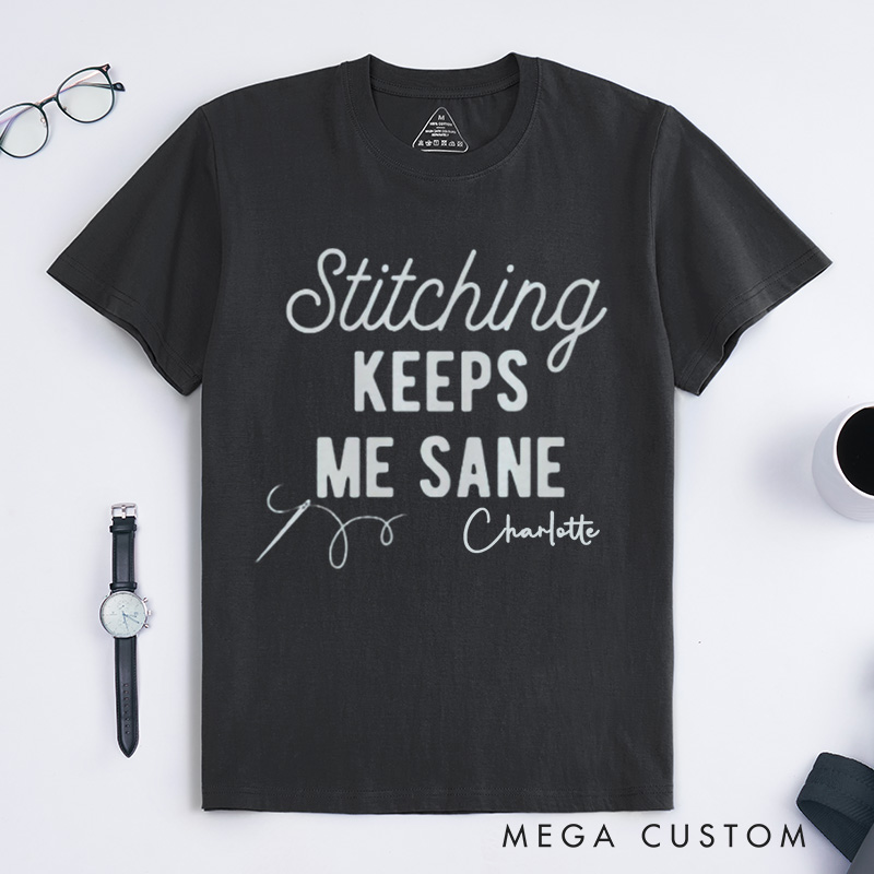 Personalized Stitching Keeps Me Sane Classic T-Shirts for Cross Stitchers Embroiderers and Other Crafters Cross Stitch Lover  Funny Cross Stitch Shirts