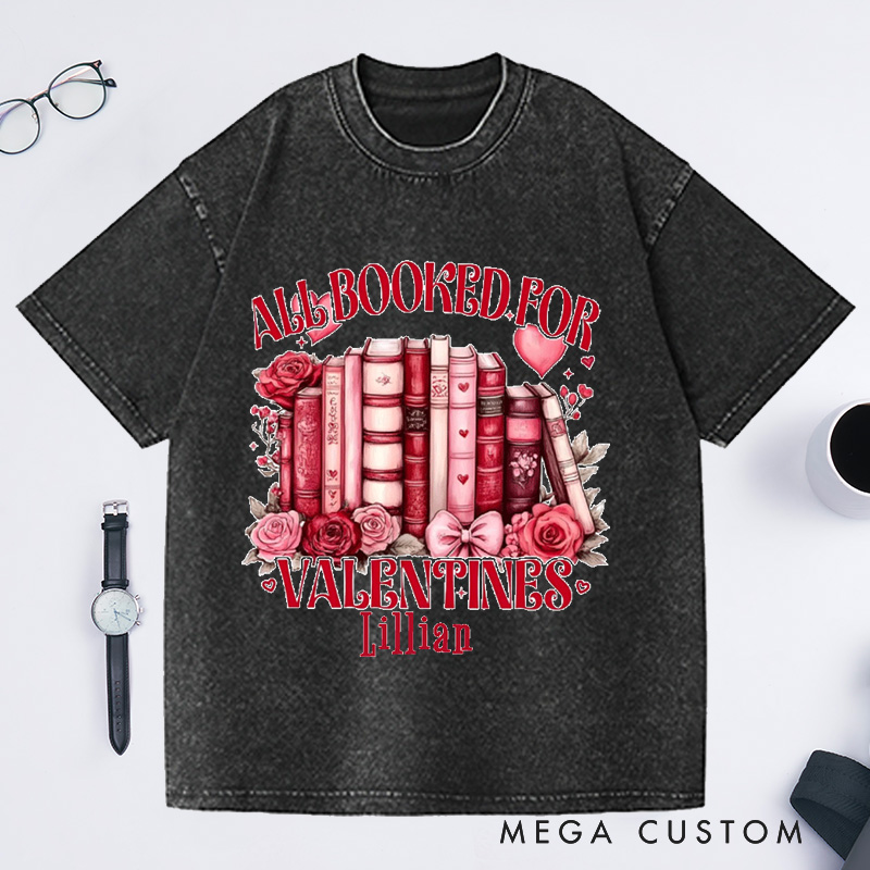 Personalized All Booked For My Valentine Washed T-Shirts Book Lover Valentine's Day T-shirt