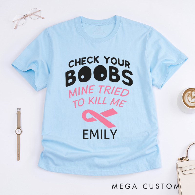 Personalized Check Your Boobs Mine Tried To Kill Me T-Shirt Breast Cancer Awareness Gift