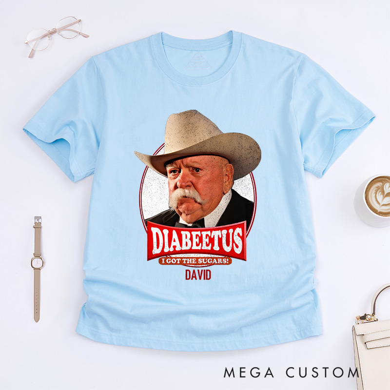 Personalized Diabeetus I Got the Sugars T-Shirt Gift for Diabetics