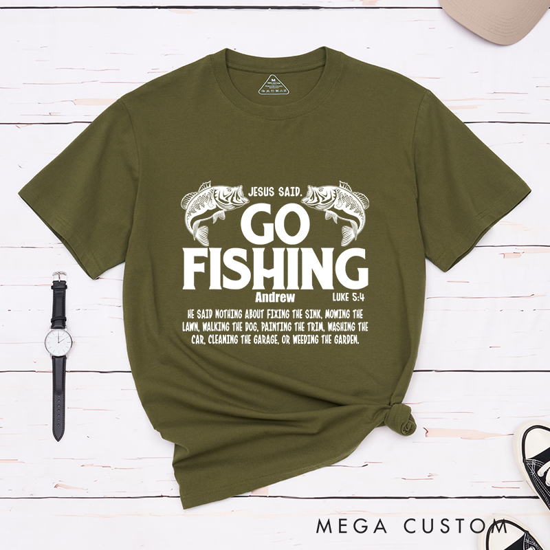 Personalized Jesus Said Go Fishing T-Shirt with Custom Name Christians Gift Birthday Gift Christian Apparel Gift for Jesus Lover 