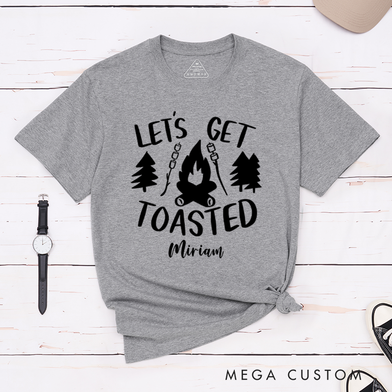 Personalized Let's Get Toasted T-Shirt Outdoors and Camping Hiking Enthusiasts Gift