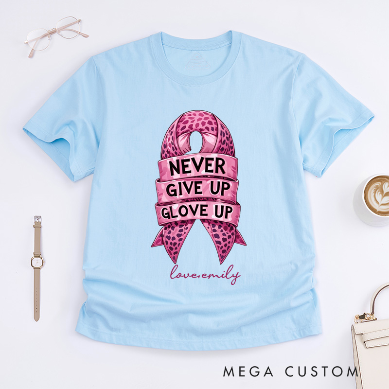 Personalized Never Give Up Glove Up Ribbon T-Shirt Cancer Awareness Gift 
