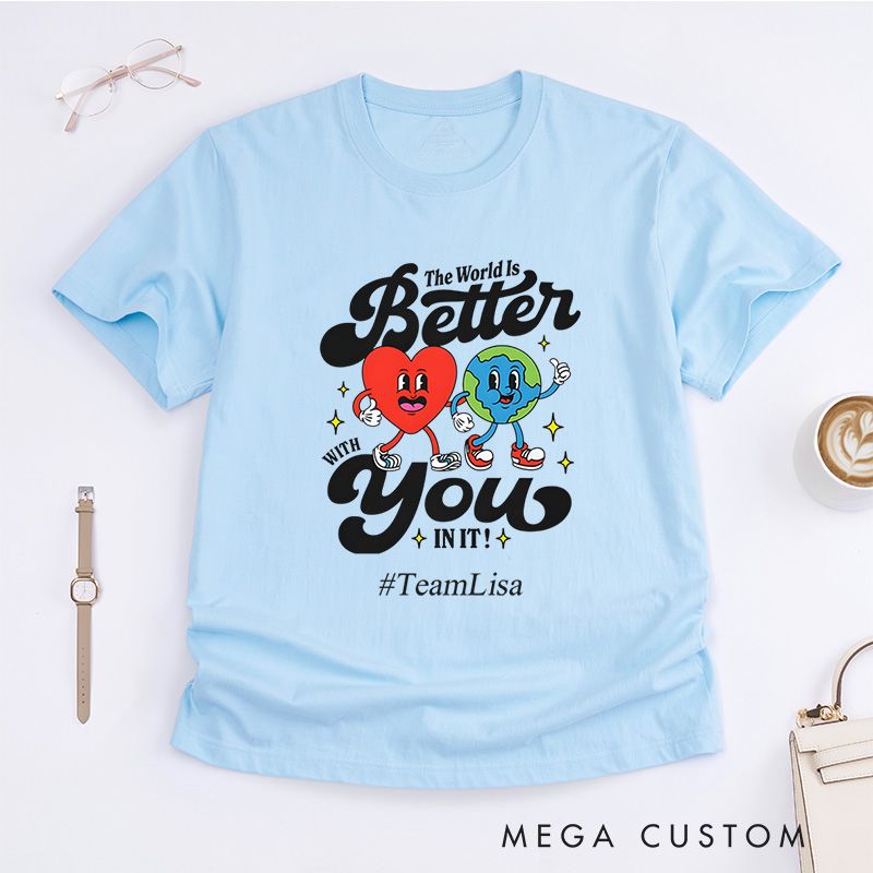 Personalized The World Is Better With You In It Mental Health Fighter Warrior T-Shirt