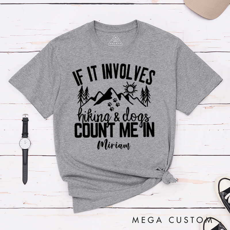 Personalized If It Involves Hiking And Dogs Count Me In T-Shirt Gift for Hiking Outdoors