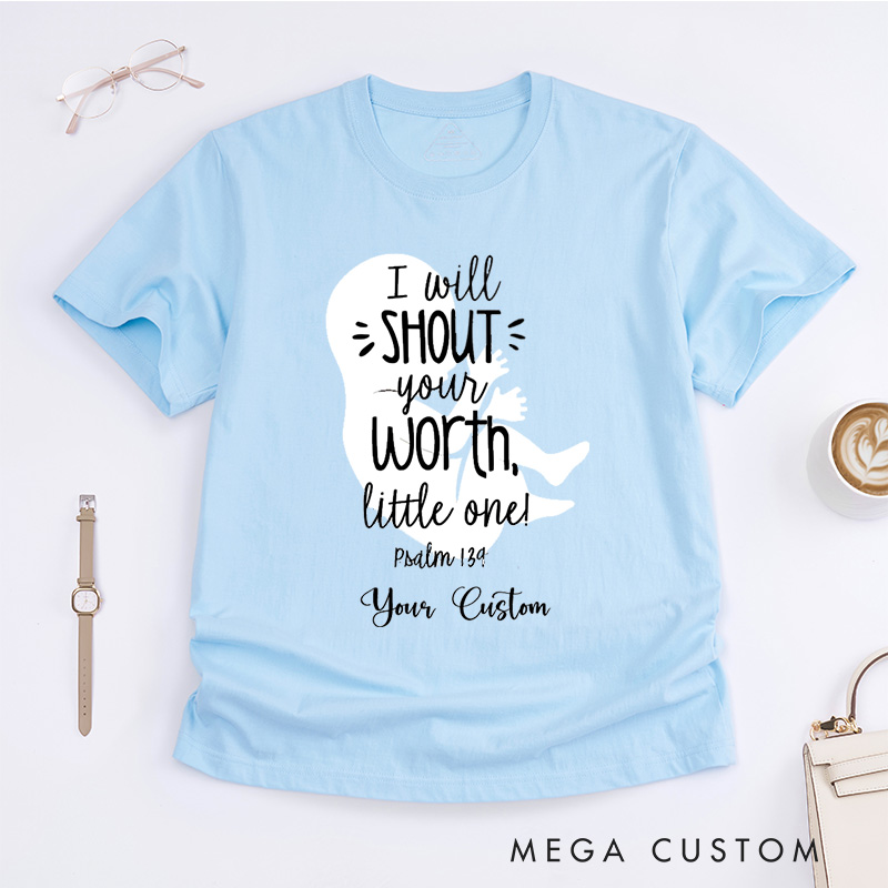 Personalized I Will Shout Your Worth Little One T-Shirt
