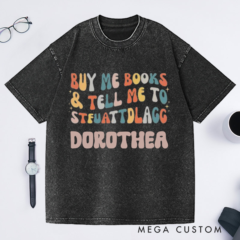 Personalized Buy Me Books and Tell Me to STFUATTDLAGG Washed T-Shirts Librarian Shirt Book Lovers Shirt Bookish Shirt Funny Reading Shirt Reader Gift