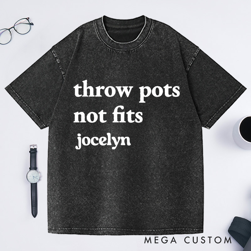 Personalized Throw Pots Not Fits Washed T-Shirts Pottery Artist Clay Sculptor Throwing Wheel Pottery Obsession