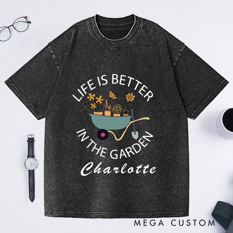 Personalized Life Is Better in the Garden Washed T-Shirts Garden Shirt Plant Lover Gift Gardener Shirt