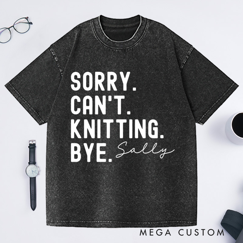 Personalized Sorry Can't Knitting Washed T-Shirts Gifts for Knitting Lovers