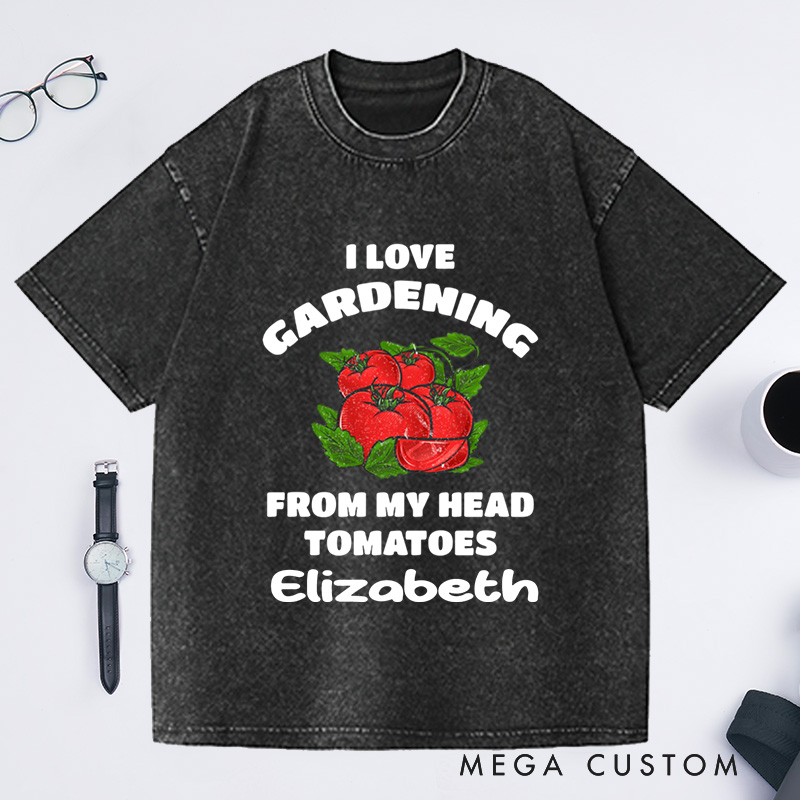 Personalized Funny Gardening Washed T-Shirts Gardener Shirt from My Head Tomatoes Shirts Garden Gift Idea
