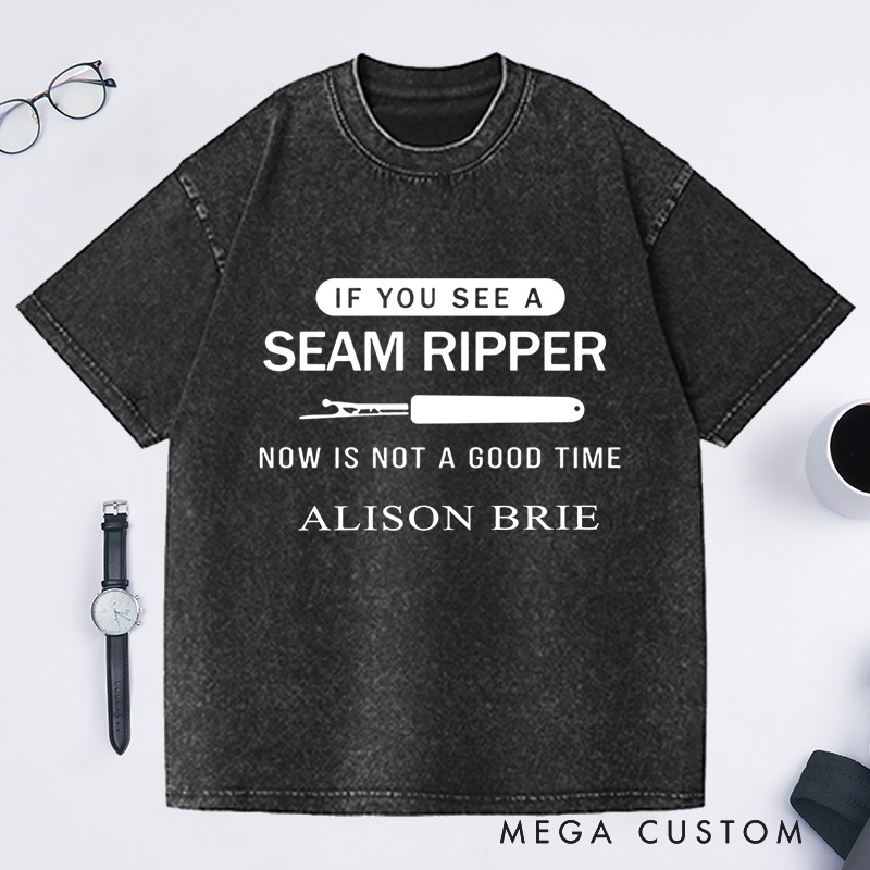 Personalized Funny Seam Ripper Washed T-Shirts if You See a Seam Ripper Tee Sewing Lover T-Shirt Quilting Humor Seamstress Gift Tailor Humor Tee Sewing Life