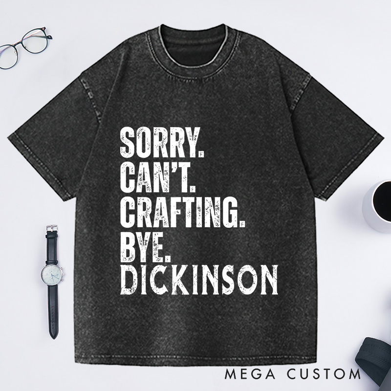 Personalized Sorry Cant Crafting Bye Washed T-Shirts Crafting Lover Shirt Craft Lover Gift