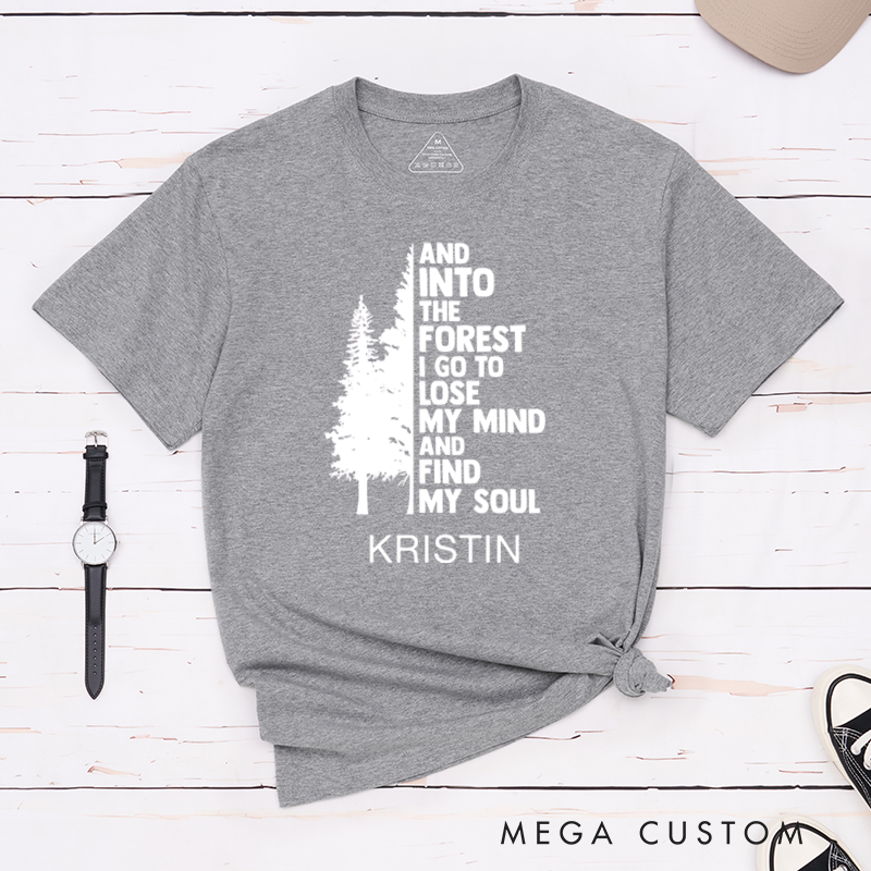 Personalized T-Shirt And Into The Forest I Go To Lose My Mind And Find My Soul Gift for Hiking Outdoors 