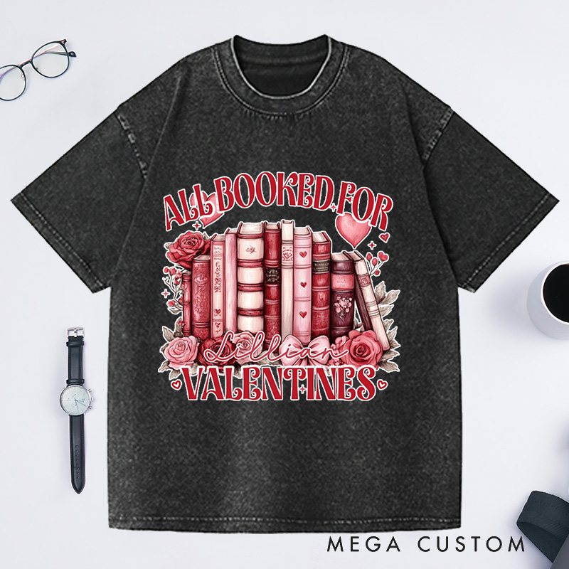 Personalized All Booked for My Valentine Washed T-Shirts Funny Reading Shirt Book Shirt Customized Name Shirt Gift for Valentine's Day