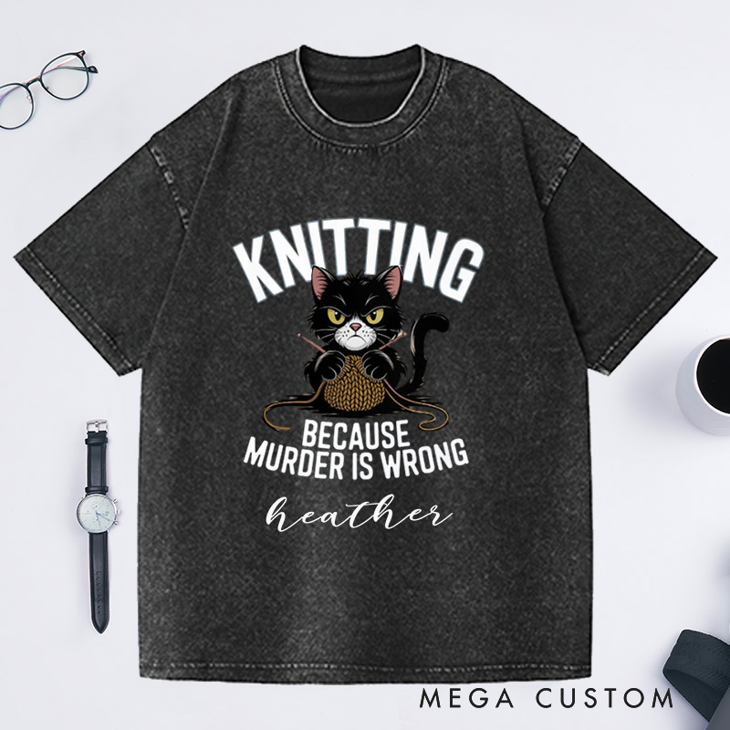 Personalized Funny Cat Knitting Washed T-Shirts Humorous Knitting Enthusiast Tee Knitting Because Murder Is Wrong Shirt Cute Angry Cat Graphic T-Shirt