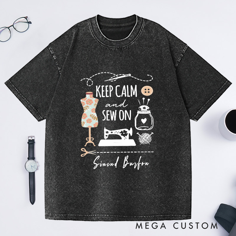 Personalized Keep Calm and Sew on Washed T-Shirts Funny Sewing T-shirt Cute Gift for Any Sewing Lover Love Sewing Tee Gift 