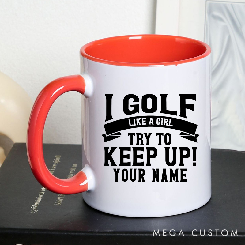 Personalized Golf Mug with Custom Name I Golf Like a Girl Try to Keep Up Fun and Empowering Design for Women Golfers
